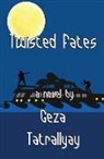 Geza Tatrallyay - Twisted Fates