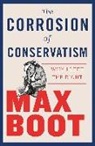 Max Boot - The Corrosion of Conservatism