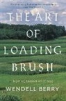Wendell Berry - The Art of Loading Brush