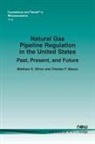 Charles F. Mason, Matthew Oliver, Matthew E. Oliver - Natural Gas Pipeline Regulation in the United States