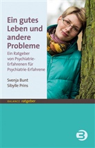 Svenj Bunt, Svenja Bunt, Svenja (Dr. Bunt, Svenja (Dr.) Bunt, Sibylle Prins, Sybille Prins - Ein gutes Leben und andere Probleme