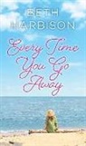 Beth Harbison, Elizabeth M. Harbison - Every Time You Go Away