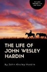 John Wesley Hardin - The Life of John Wesley Hardin