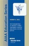 Robert E Ball, Robert E. Ball, Naval Postgraduate School R Ball, Naval Postgraduate School R. Ball - The Fundamentals of Aircraft Combat Survivability Analysis and Design, Second Edition