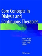 Ajay K Singh, Kevin Tucker, J Kevin Tucker, Colm C. Magee, Ajay K. Singh, J. Kevin Tucker - Core Concepts in Dialysis and Continuous Therapies