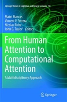 Vincent P. Ferrera, Matei Mancas, Vincen P Ferrera, Vincent P Ferrera, Nicolas Riche, Nicolas Riche et al... - From Human Attention to Computational Attention
