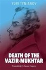 Yuri Tynianov, Vera Tsareva-Brauner - Death of the Vazir-Mukhtar