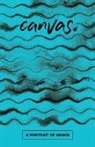 Rev Natalya Cherry, David Desilva, David A Desilva, David A. Desilva, James Kast-Keat, James Keat... - Canvas: A Portrait of Grace Student Guide