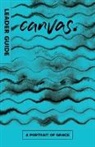 David Desilva, David A Desilva, David A. Desilva, James Kast-Keat, James Keat, Rev Natalya Cherry - Canvas: A Portrait of Grace Leader Guide