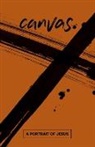 Rev Natalya Cherry, David Desilva, David A Desilva, David A. Desilva, James Kast-Keat, James Keat... - Canvas: A Portrait of Jesus Student Guide