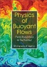 Mahendra K Verma, Mahendra Kumar Verma, Mahendra K Verma, Mahendra K. Verma, Mahendra Kumar Verma - Physics Of Buoyant Flows: From Instabilities To Turbulence