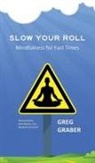 Greg Graber - Slow Your Roll