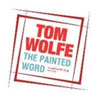 Tom Wolfe, Harold N. Cropp - The Painted Word (Audio book)