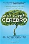 David Perlmutter - Mas alla de tu cerebro: El metodo integral para sanar mente, cuerpo