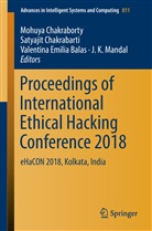 Valentina E. Balas, Valentina Emilia Balas, Satyaji Chakrabarti, Satyajit Chakrabarti, Mohuya Chakraborty, Valentin Emilia Balas et al... - Proceedings of International Ethical Hacking Conference 2018