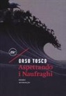 Orso Tosco - Aspettando i naufraghi
