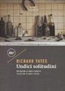 Richard Yates - Undici solitudini