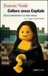 Simone Verde - Cultura senza capitale. Storia e tradimento di un'idea italiana