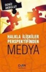 Deniz Akbulut - Halkla Iliskiler Perspektifinden Medya