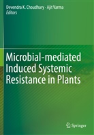 Devendra K. Choudhary, Devendr K Choudhary, Devendra K Choudhary, Varma, Varma, Ajit Varma - Microbial-mediated Induced Systemic Resistance in Plants