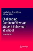 Bruc Johnson, Bruce Johnson, Bill Lucas, Anna Sullivan - Challenging Dominant Views on Student Behaviour at School