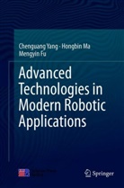 Mengyin Fu, Hongbi Ma, Hongbin Ma, Chenguan Yang, Chenguang Yang - Advanced Technologies in Modern Robotic Applications