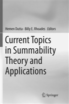 Heme Dutta, Hemen Dutta, E Rhoades, E Rhoades, Billy E. Rhoades, Billy E. Rhoades - Current Topics in Summability Theory and Applications