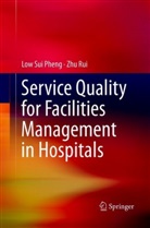 Zhu Rui, Lo Sui Pheng, Low Sui Pheng - Service Quality for Facilities Management in Hospitals
