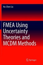 Hu-Chen Liu - FMEA Using Uncertainty Theories and MCDM Methods