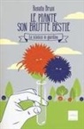 Renato Bruni - Le piante son brutte bestie. La scienza in giardino