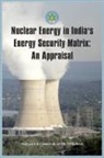 Kumar Chaturvedi Ajay, Ajay Chaturvedi, Ajay Kumar Chaturvedi - Nuclear Energy in India's Energy Security Matrix