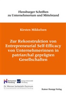 Kirsten Mikkelsen - Zur Rekonstruktion von Entrepreneurial Self-Efficacy von Unternehmerinnen in patriarchal geprägten Gesellschaften
