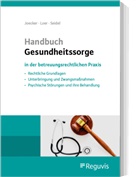 Torsten Joecker, Annett Loer, Annette Loer, Ka Lütgens, Kay Lütgens, Norbert Rüther... - Handbuch Gesundheitssorge in der betreuungsrechtlichen Praxis