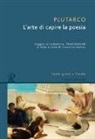 Plutarco - L'arte di capire la poesia. Testo greco a fronte