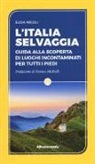 Elisa Nicoli - L'Italia selvaggia. Guida alla scoperta di luoghi incontaminati per tutti i piedi