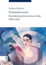 Liviana Gazzetta - Orizzonti nuovi. Storia del primo femminismo in Italia (1865-1925)