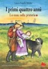 Laura Ingalls Wilder - I primi quattro anni. La casa nella prateria
