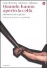 Valentina Calderone, Luigi Manconi - Quando hanno aperto la cella. Stefano Cucchi e gli altri