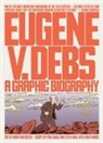 Paul Buhle, Steve Max, Noah Van Sciver, Noah Van Sciver, Noah Buhle Van Sciver, Noah Van Sciver... - Eugene V. Debs
