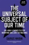 Darius Nikbin - Universal Subject of Our Time, The