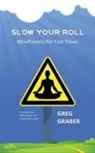 Greg Graber - Slow Your Roll