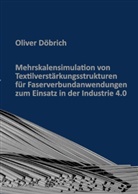 Oliver Döbrich - Mehrskalensimulation von Textilverstärkungsstrukturen für Faserverbundanwendungen zum Einsatz in der Industrie 4.0