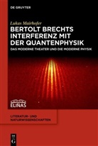 Lukas Mairhofer - Bertolt Brechts Interferenz mit der Quantenphysik