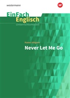 Kazuo Ishiguro, Rita Reinheimer-Wolf - Kazuo Ishiguro: Never Let Me Go