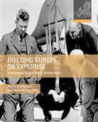 Marti Kohlrausch, Martin Kohlrausch, Helmuth Trischler - Building Europe on Expertise