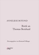 Anneliese Botond, Raimund Fellinger, Wolfram Bayer, Raimund Fellinger - Briefe an Thomas Bernhard