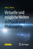 Hans J Pirner, Hans J. Pirner - Virtuelle und mögliche Welten in Physik und Philosophie