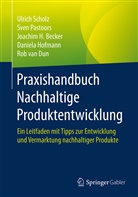 Joachim H u Becker, Joachim H. Becker, Rob van Dun, Daniela Hofmann, Sve Pastoors, Sven Pastoors... - Praxishandbuch Nachhaltige Produktentwicklung