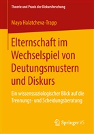 Maya Halatcheva-Trapp - Elternschaft im Wechselspiel von Deutungsmustern und Diskurs