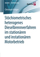 Christoph Kröger - Stöchiometrisches heterogenes Dieselbrennverfahren im stationären und instationären Motorbetrieb
